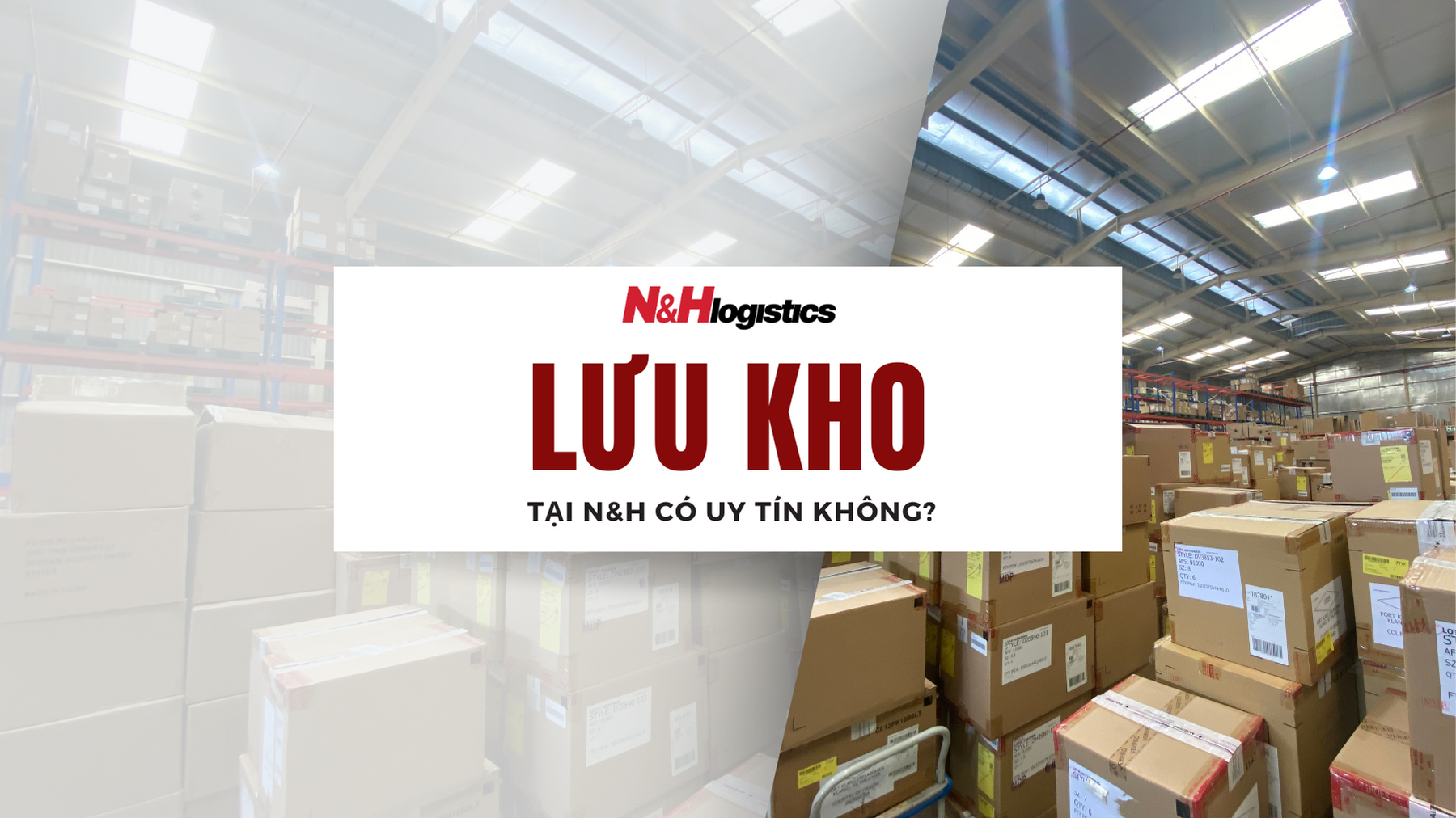 Lưu kho tại N&H Logistics có uy tín không?