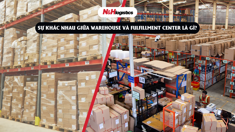 Sự khác nhau giữa Warehouse và Fulfillment Center là gì?