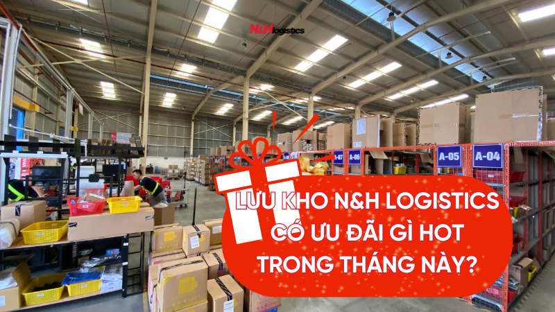 Lưu kho N&H Logistics có ưu đãi gì HOT trong tháng?