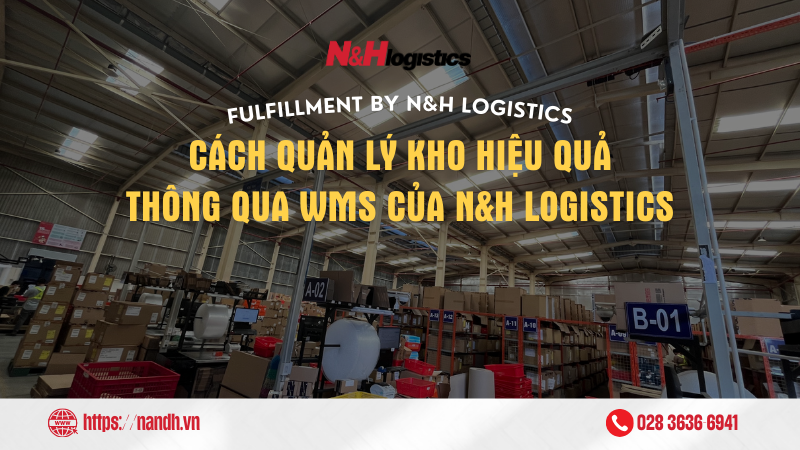 Cách quản lý kho hiệu quả thông qua WMS của N&H Logistics