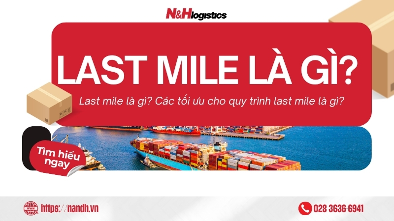 Last mile là gì? Các tối ưu cho quy trình last mile là gì?