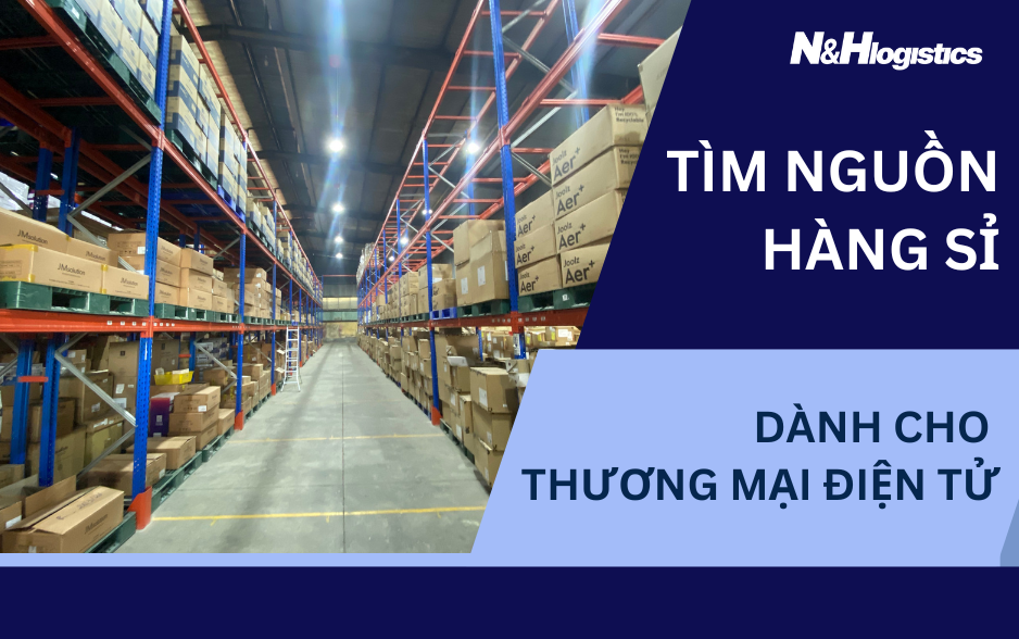 05 Cách Tìm Nguồn Hàng Sỉ Hiệu Quả Cho Nhà Bán Hàng Thương Mại Điện Tử