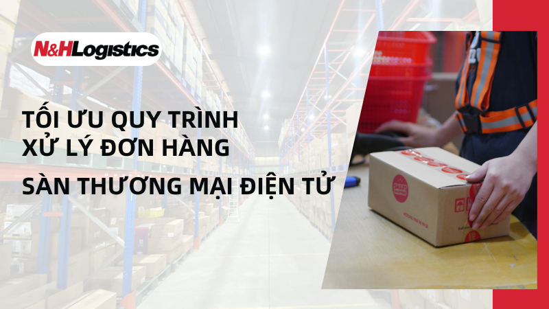 05 Bước Tối Ưu Quy Trình Xử Lý Đơn Hàng Trên Các Sàn Thương Mại Điện Tử