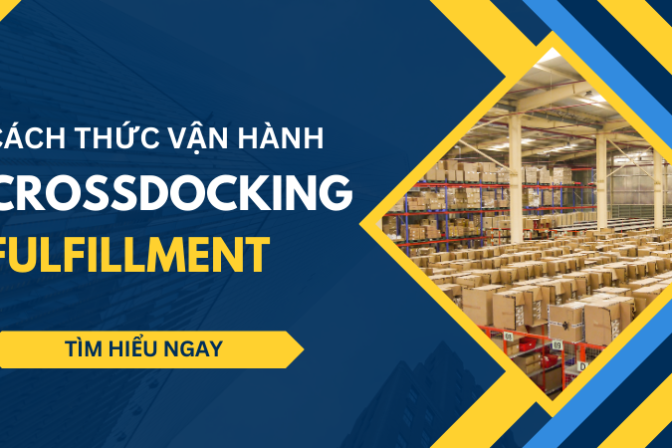 Cách thức vận hành Cross Docking và Fulfillment hiệu quả