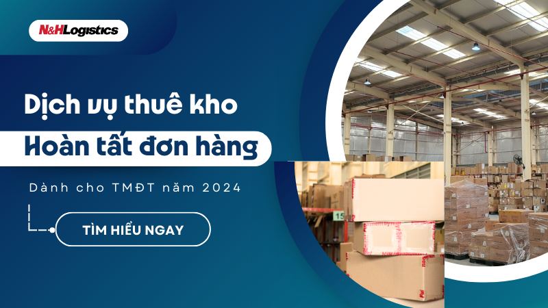 Dịch vụ thuê kho và hoàn tất đơn hàng cho TMĐT 2024