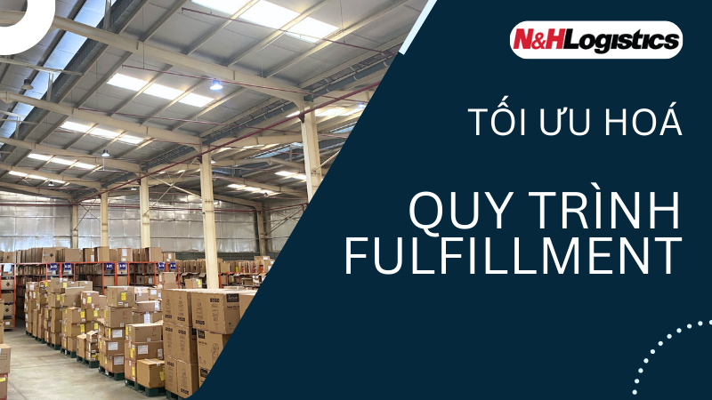 Tối ưu hóa quy trình Fulfillment toàn diện 2024