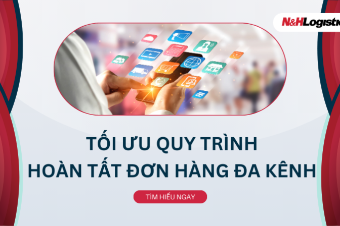 Tối ưu quy trình hoàn tất đơn hàng đa kênh 2025