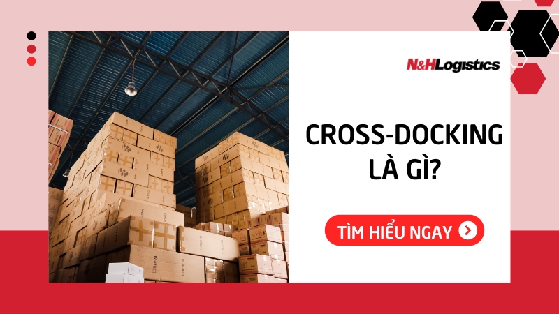 Cross Docking Là Gì? 5 Bước Thực Hiện Quy Trình Hiệu Quả