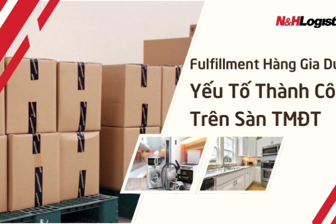 Fulfillment hàng gia dụng: Yếu tố thành công trên sàn TMĐT