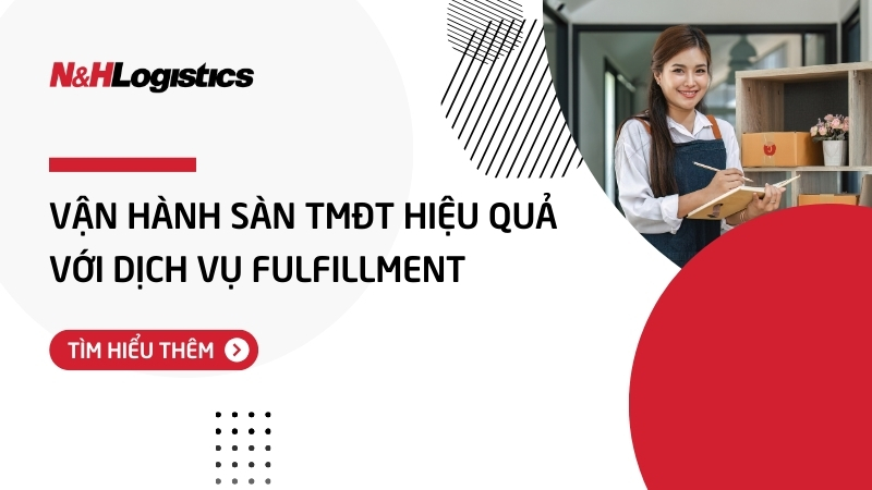 Vận hành sàn thương mại điện tử hiệu quả với dịch vụ Fulfillment