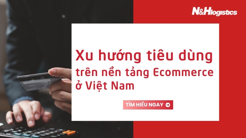 Ecommerce ở Việt Nam và xu hướng tiêu dùng trên sàn TMĐT