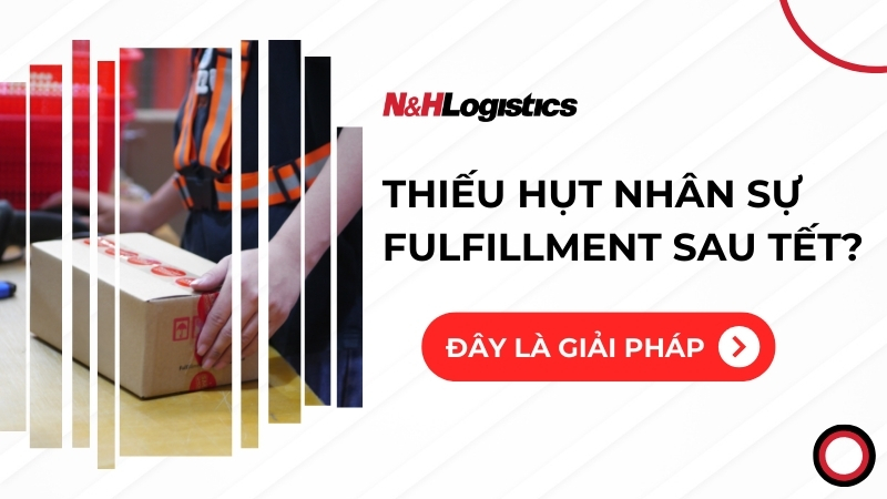 Nhân sự Fulfillment sau Tết và giải pháp cho doanh nghiệp