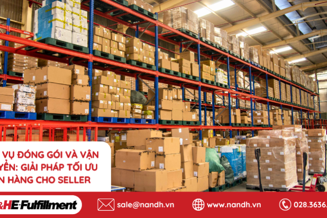 Dịch Vụ Đóng Gói Và Vận Chuyển: Giải Pháp Tối Ưu Bán Hàng Cho Seller