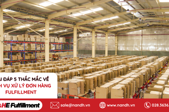Giải Đáp 5 Thắc Mắc Về Dịch Vụ Xử Lý Đơn Hàng Fulfillment