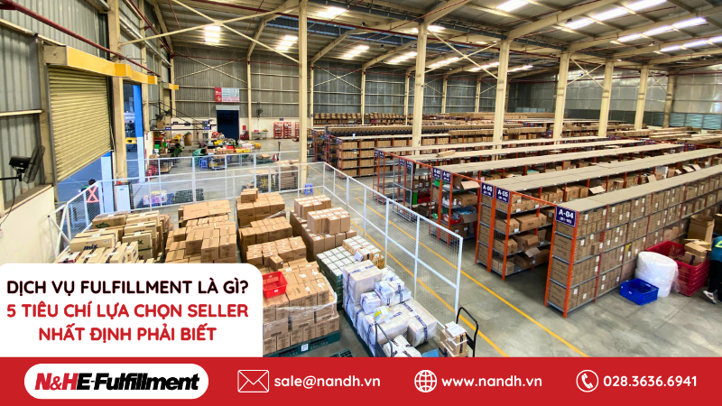 Dịch Vụ Fulfillment Là Gì? 5 Tiêu Chí Lựa Chọn Seller Nhất Định Phải Biết