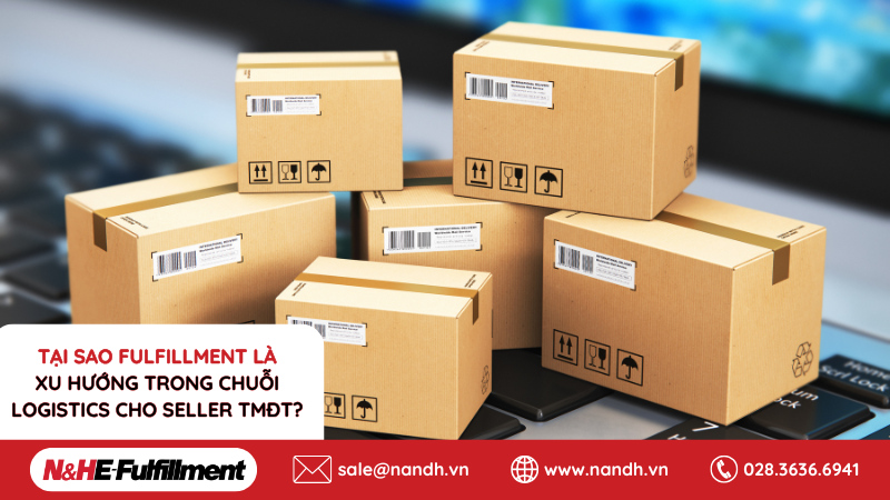Tại Sao Fulfillment Là Xu Hướng Trong Chuỗi Logistics Cho Seller TMĐT?