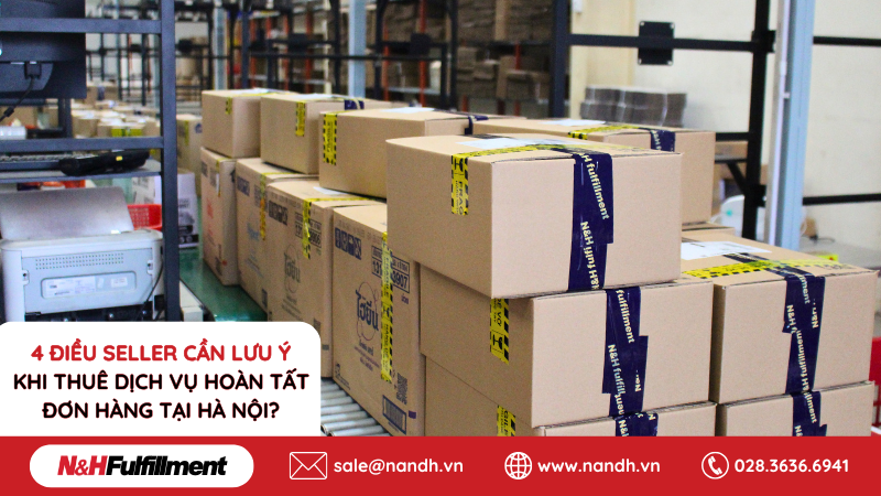 4 điều seller cần lưu ý khi thuê dịch vụ hoàn tất đơn hàng tại Hà Nội?