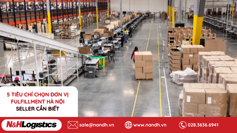 5 tiêu chí chọn đơn vị Fulfillment Hà Nội – Seller cần biết