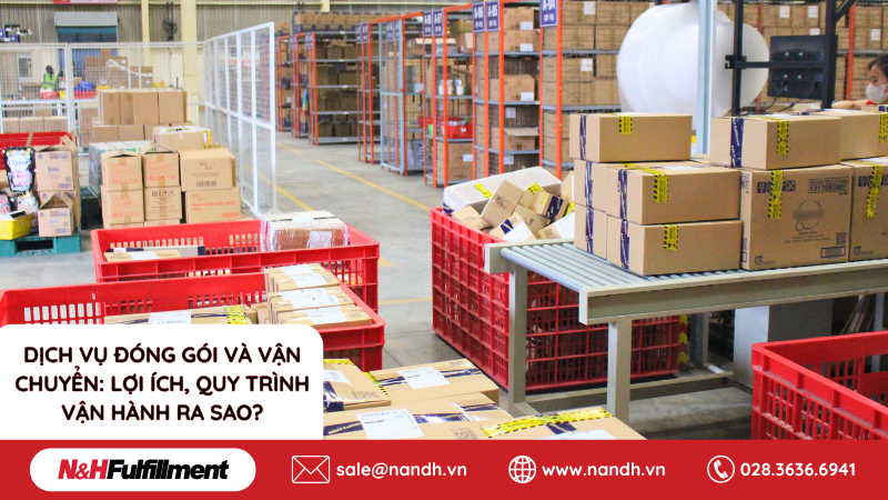 Dịch vụ đóng gói và vận chuyển: Lợi ích, quy trình vận hành ra sao?