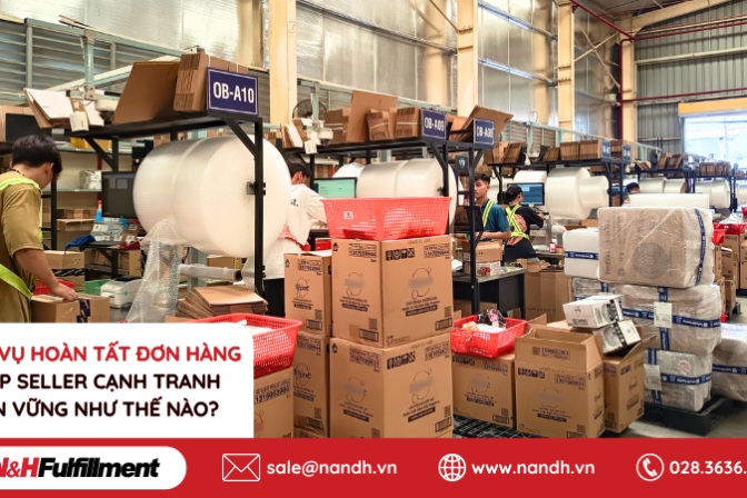 Dịch Vụ Hoàn Tất Đơn Hàng Giúp Seller Tăng Lợi Thế Cạnh Tranh Thế Nào?