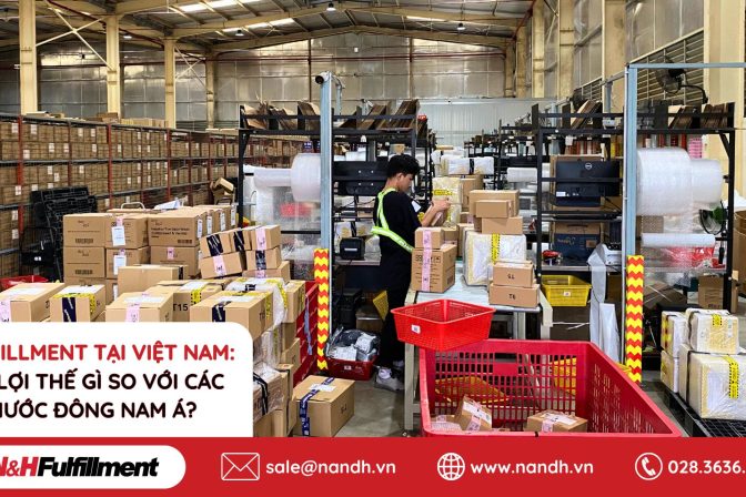 Fulfillment Tại Việt Nam: Có Lợi Thế Gì So Với Các Nước Đông Nam Á?