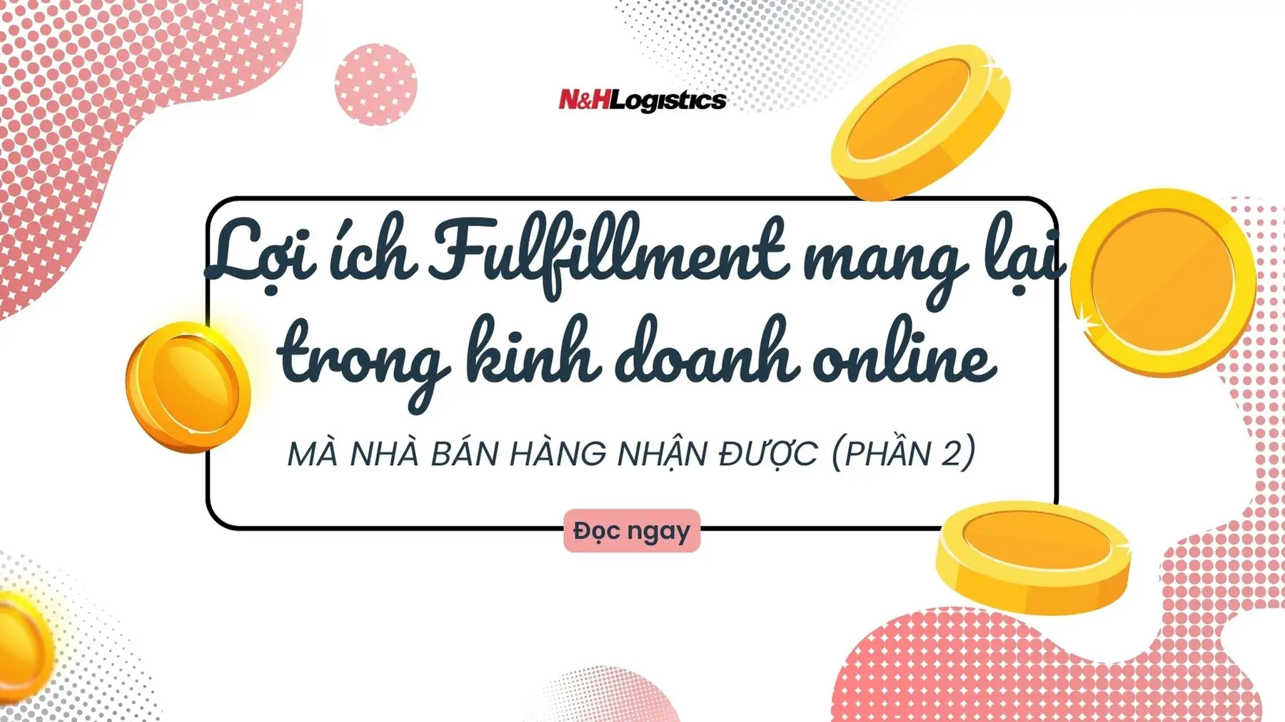 Lợi ích Fulfillment mang đến trong kinh doanh online hiện nay (phần 2)