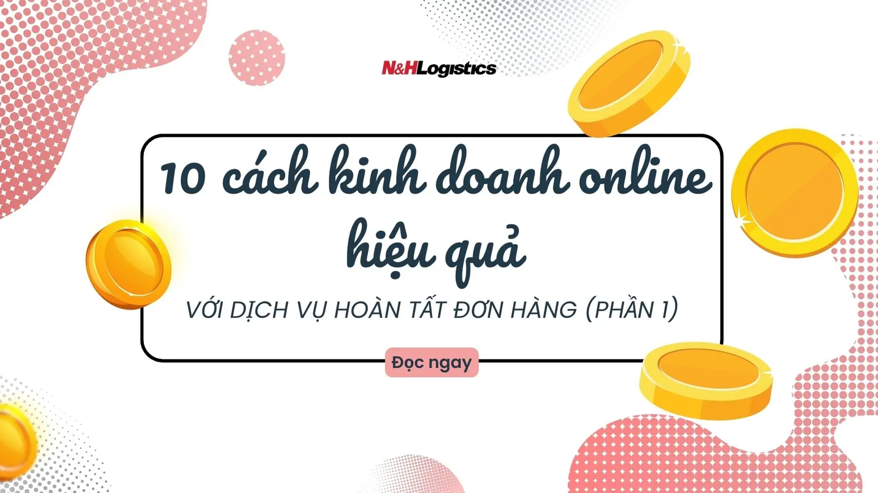 10 cách kinh doanh online hiệu quả với dịch vụ hoàn tất đơn hàng (phần 1)