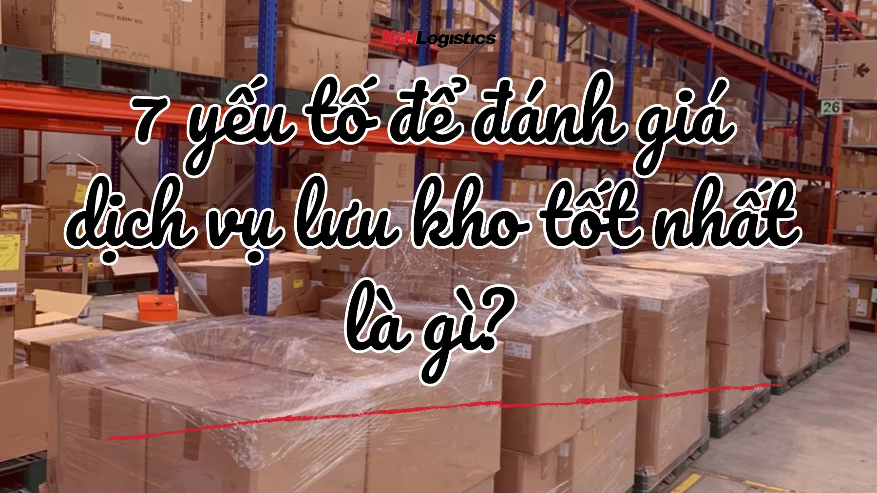 7 yếu tố để đánh giá dịch vụ lưu kho tốt nhất là gì?