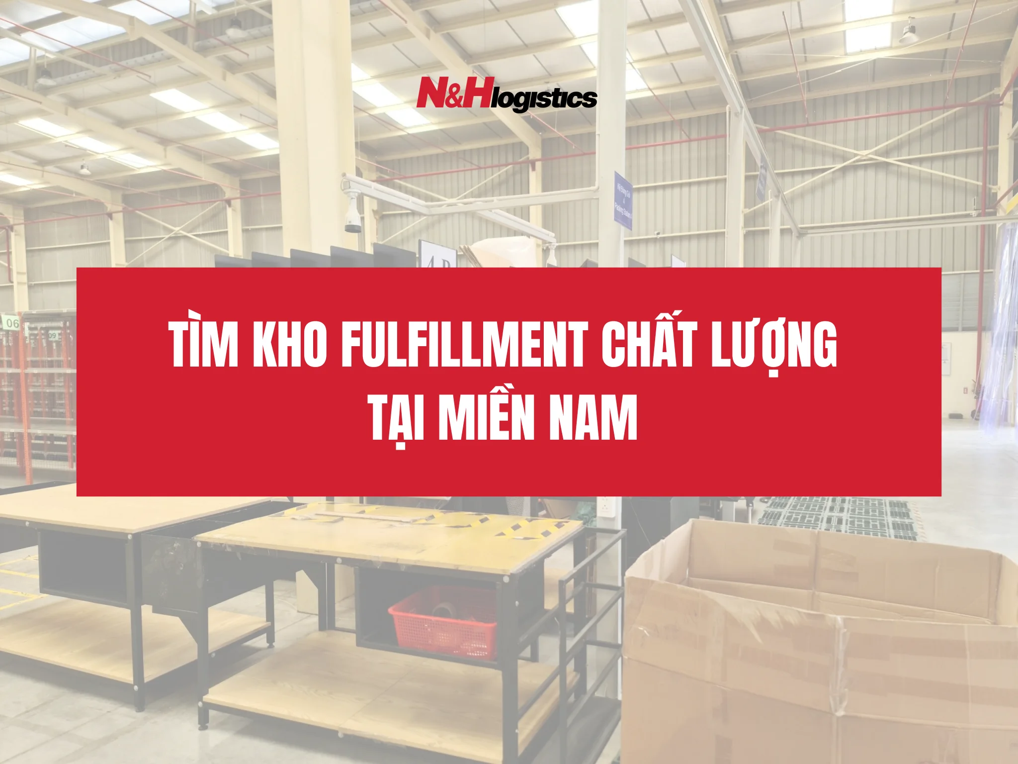 Tìm kho fulfillment chất lượng tại miền nam
