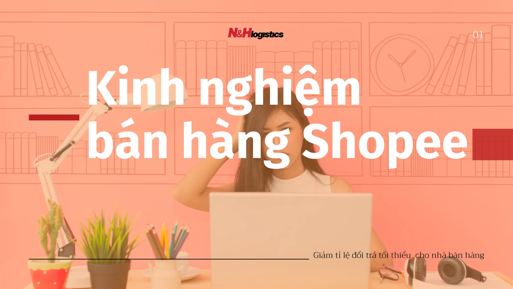 Kinh nghiệm bán hàng Shopee giảm tỉ lệ đổi trả tối thiểu cho nhà bán hàng