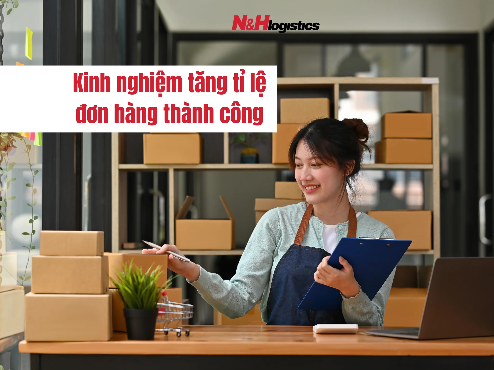 Kinh nghiệm tăng tỉ lệ đơn hàng thành công mà mọi nhà bán hàng cần biết