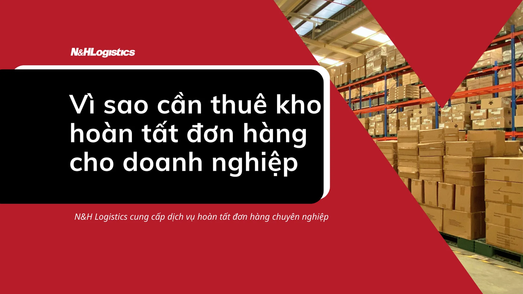 Vì sao cần thuê kho xưởng hoàn tất đơn hàng cho doanh nghiệp?