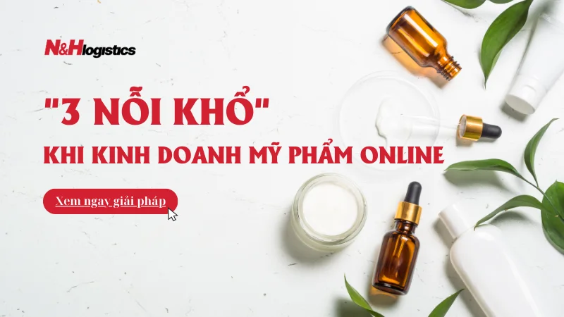 “3 nỗi khổ” khi kinh doanh mỹ phẩm online