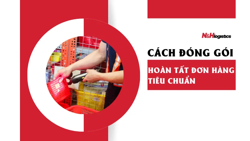Cách đóng gói hoàn tất đơn hàng tiêu chuẩn