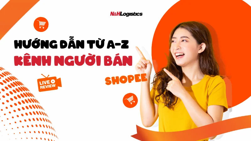 Hướng dẫn về Kênh người bán từ A-Z dễ hiểu cho nhà bán hàng mới