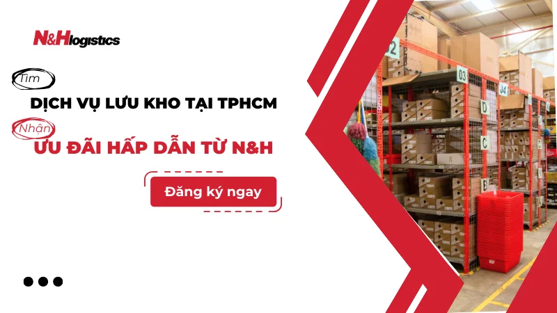 Dịch vụ lưu kho tại TPHCM ưu đãi hấp dẫn từ N&H