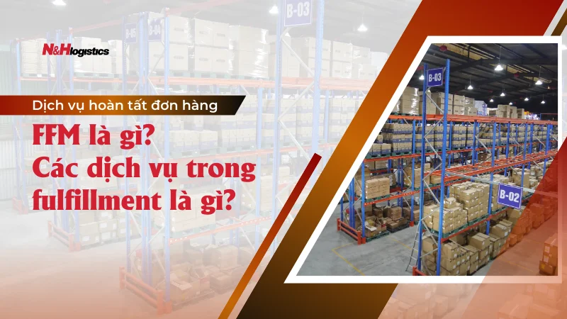 FFM là gì Các dịch vụ trong fulfillment là gì