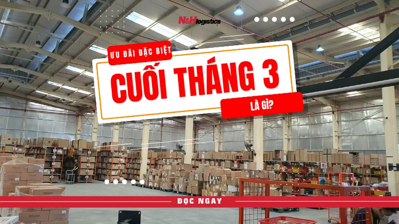 Chỉ còn 2 ngày cuối tháng 3 cho ưu đãi thuê kho tại N&H Logistics