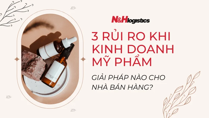 3 rủi ro khi kinh doanh mỹ phẩm mà nhà bán hàng cần biết