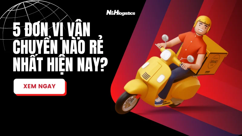 5 đơn vị vận chuyển nào rẻ nhất thị trường hiện nay?