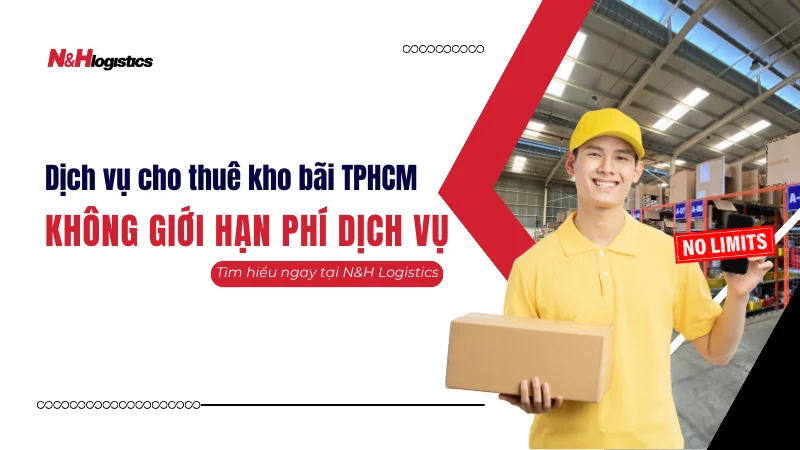 Dịch vụ cho thuê kho bãi TPHCM không giới hạn phí dịch vụ