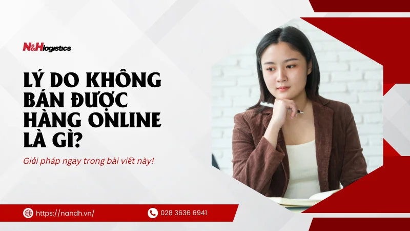 Lý do không bán được hàng online là gì? Xem giải pháp!