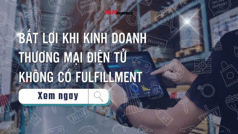 Bất lợi khi kinh doanh thương mại điện tử không có fulfillment