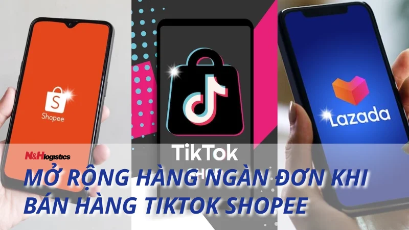 Mạnh tay mở rộng hàng ngàn đơn bán hàng TikTok Shop, Shopee