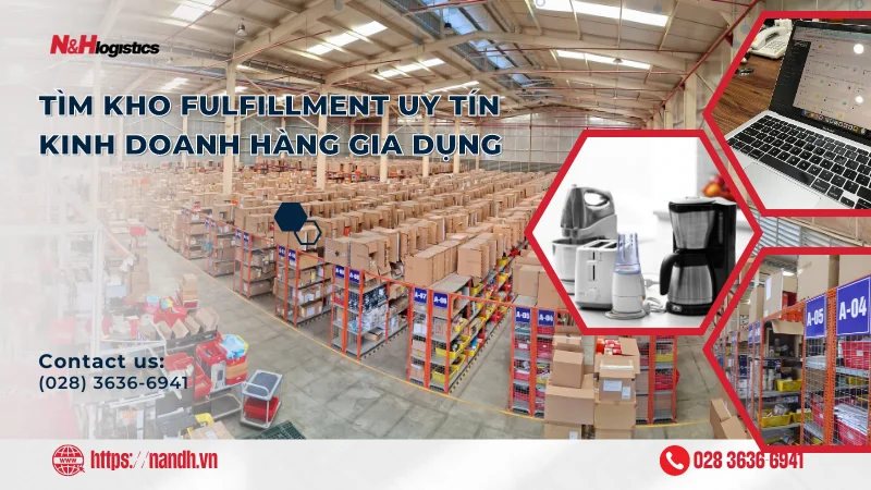 Tìm kho fulfillment uy tín khi kinh doanh hàng gia dụng