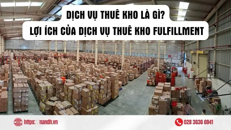 Dịch vụ thuê kho là gì? Lợi ích của dịch vụ thuê kho fulfillment