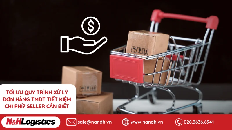 toi-uu-quy-trinh-xu-ly-don-hang-tmdt-tiet-kiem-chi-phi-seller-can-biet