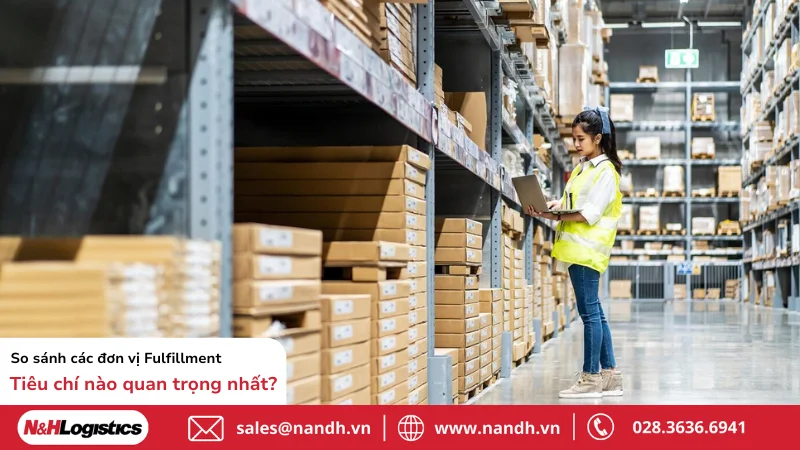 So sánh các đơn vị Fulfillment: Tiêu chí nào quan trọng nhất?