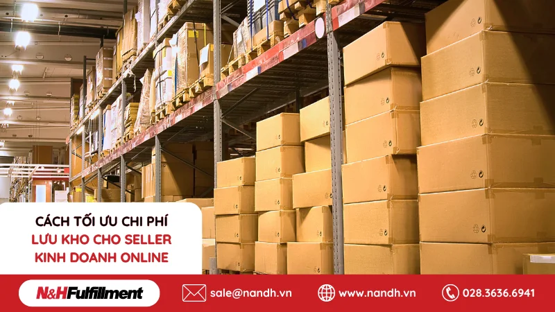 Cách tối ưu chi phí lưu kho cho seller kinh doanh online